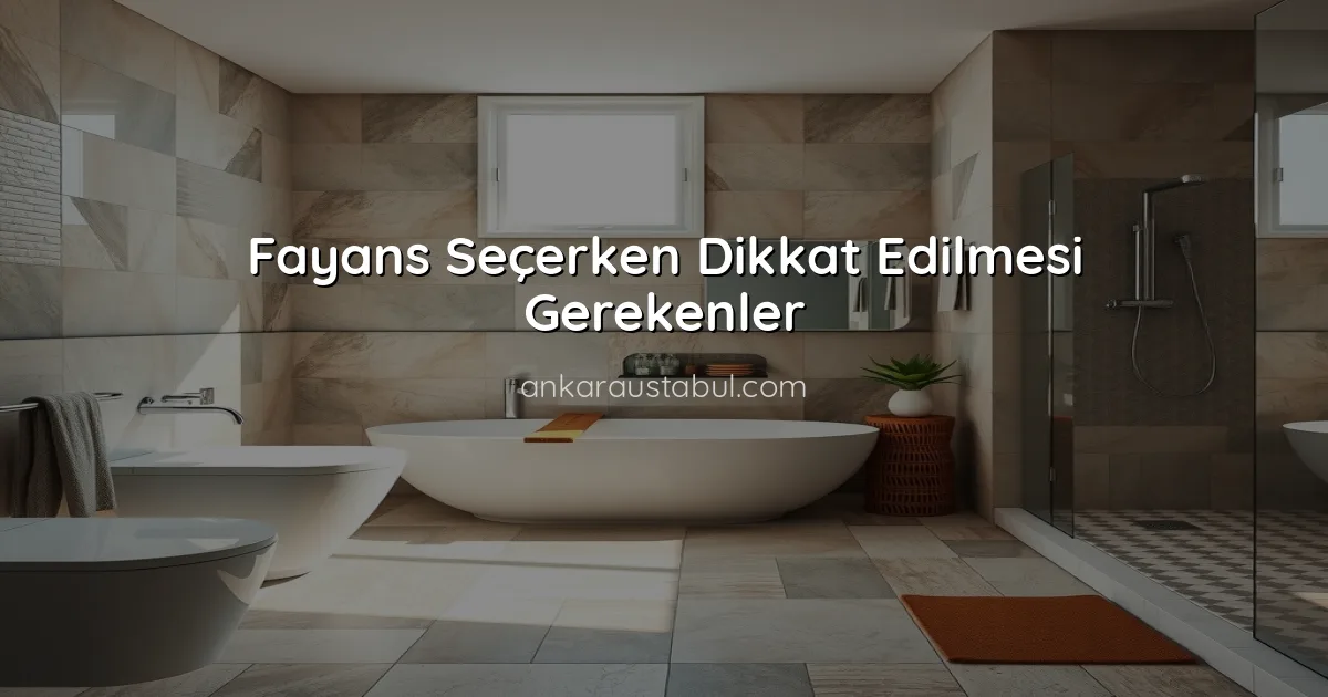 Fayans Seçerken Dikkat Edilmesi Gerekenler