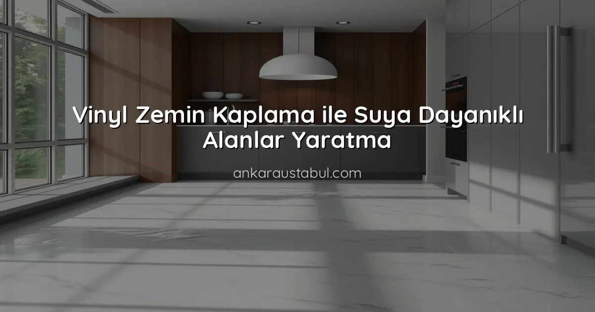 Vinyl Zemin Kaplama ile Suya Dayanıklı Alanlar Yaratma