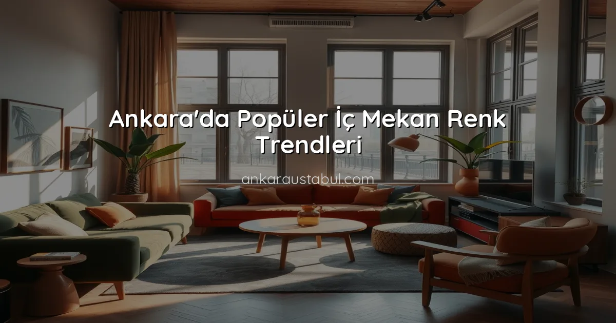 Ankara'da Popüler İç Mekan Renk Trendleri