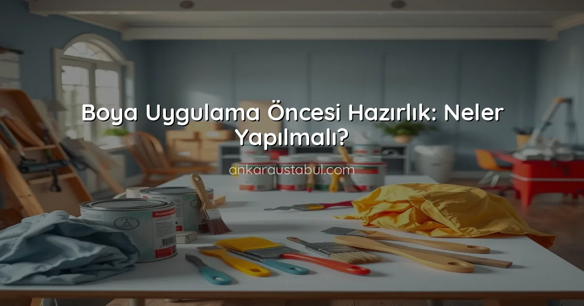 Boya Uygulama Öncesi Hazırlık: Neler Yapılmalı?