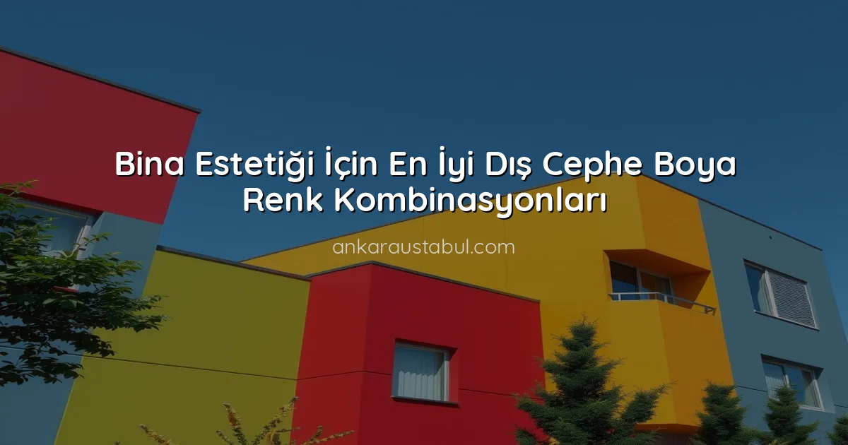 Bina Estetiği İçin En İyi Dış Cephe Boya Renk Kombinasyonları